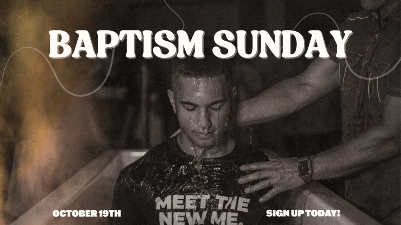 BAPTISM SUNDAY - October 19 - sign up today